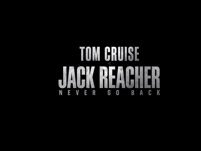 Don’t Mess with Tom Cruise in “Jack Reacher: Never Go Back” Trailer